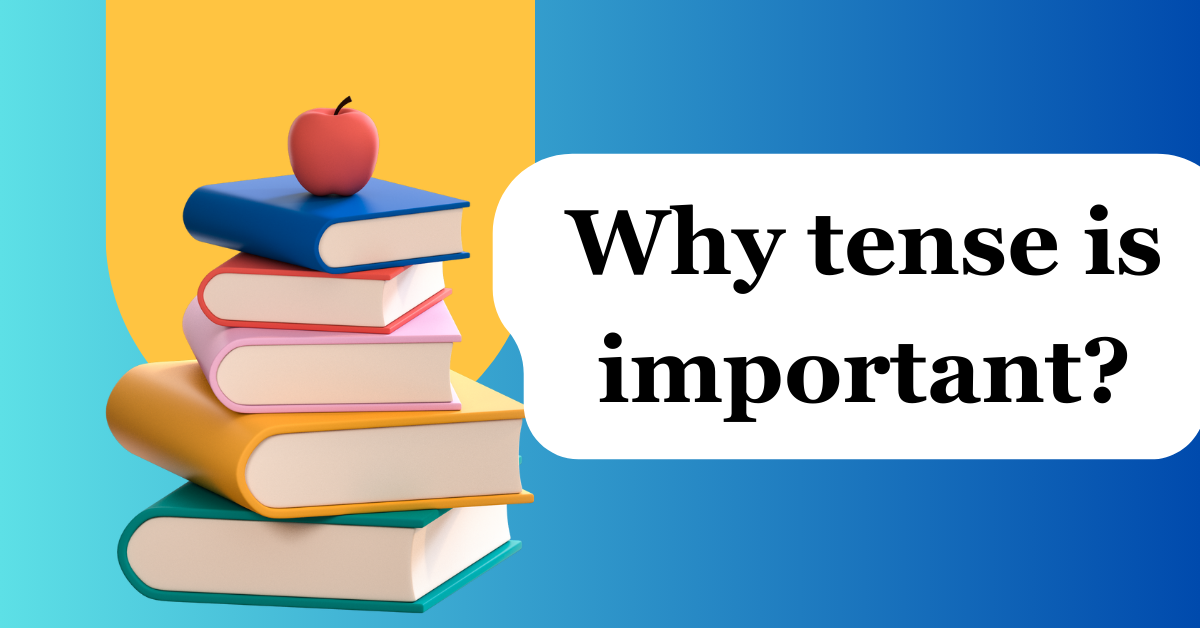 You are currently viewing Why tense is important?