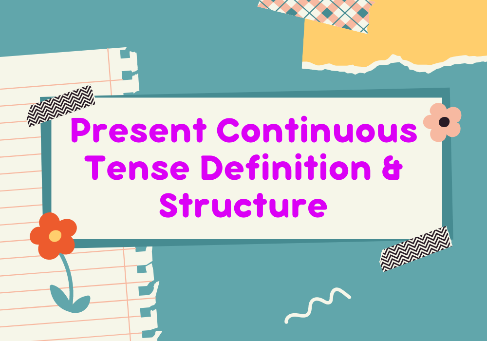 You are currently viewing Present Continuous Tense Definition and Structure