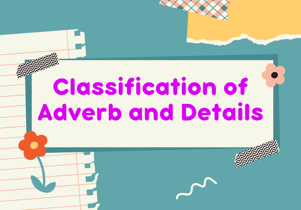 You are currently viewing Classification of Adverb and Details