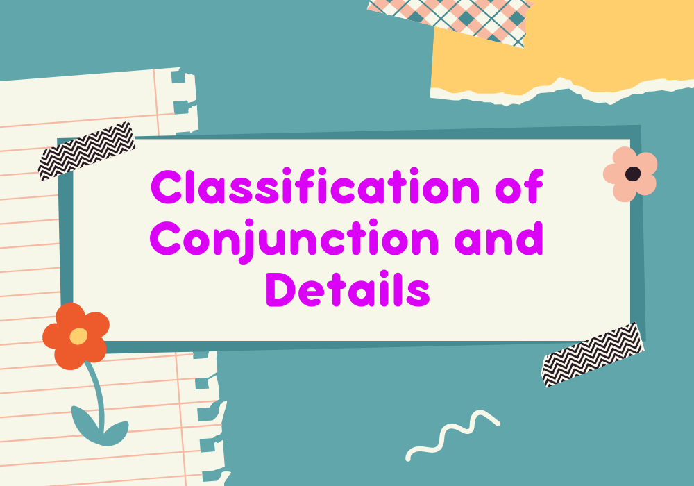 You are currently viewing Classification of Conjunction and Details