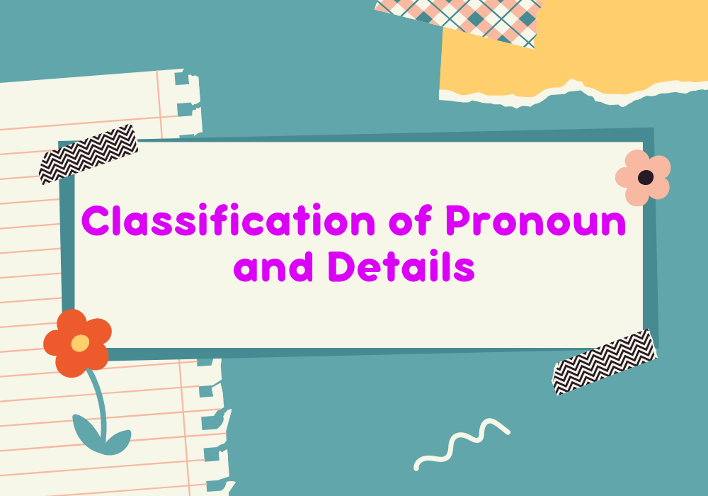 You are currently viewing Classification of Pronoun and Details