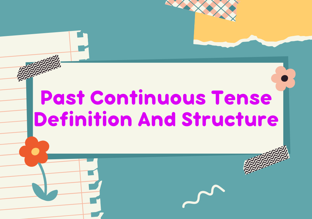 You are currently viewing Past Continuous Tense Definition And Structure