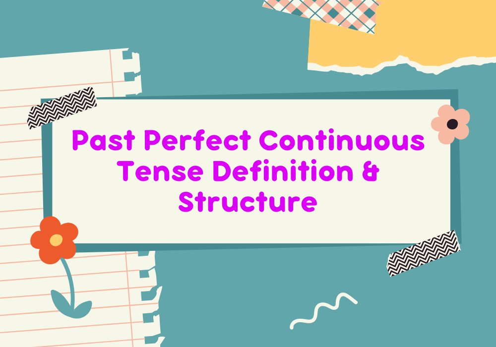 You are currently viewing Past Perfect Continuous Tense Definition & Structure