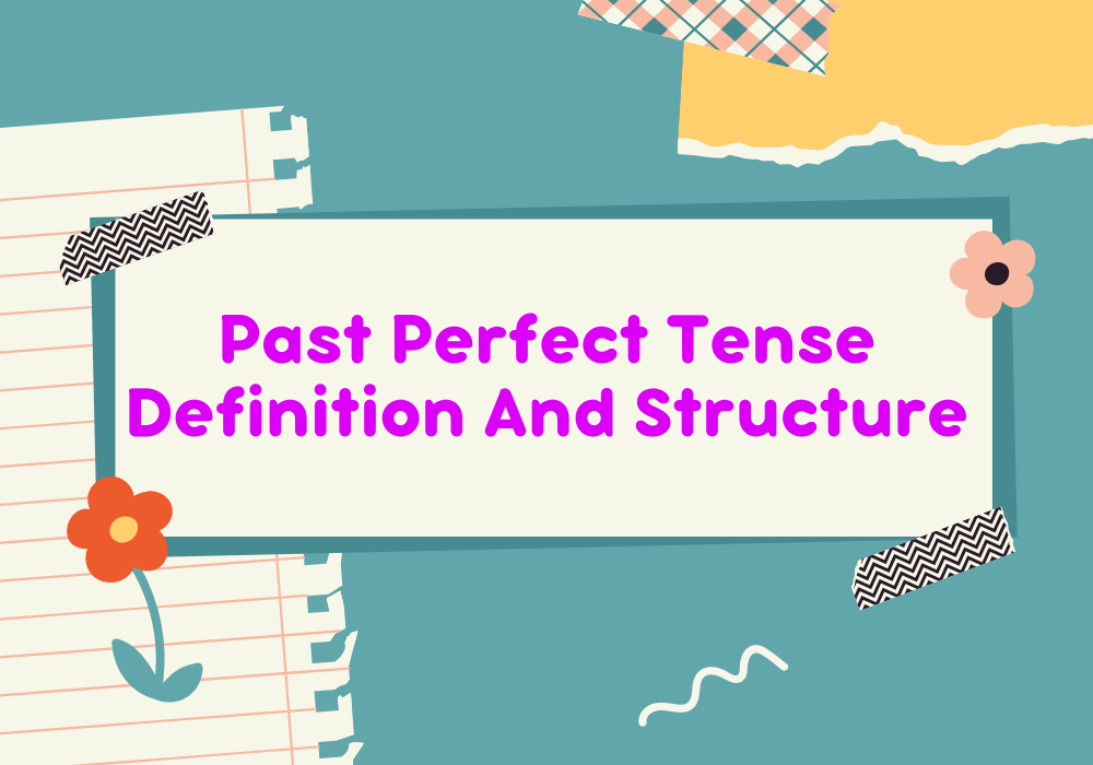 You are currently viewing Past Perfect Tense Definition And Structure